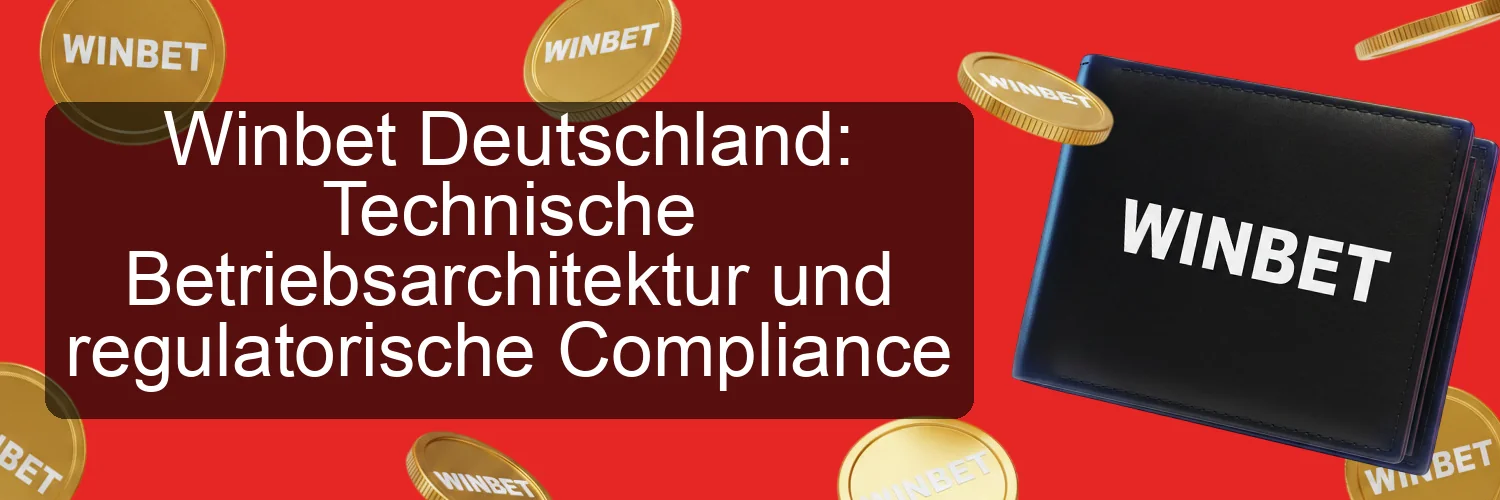 Winbet Deutschland: Technische Betriebsarchitektur und regulatorische Compliance
